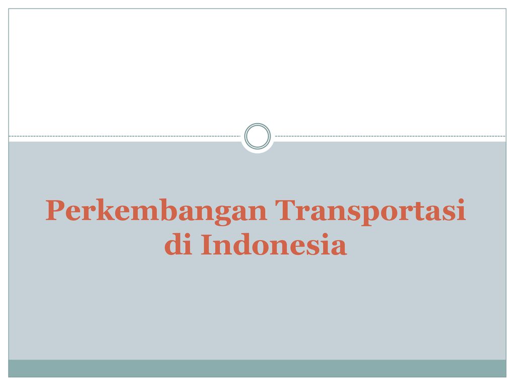 Perkembangan Transportasi Di Indonesia Berbagi Informasi